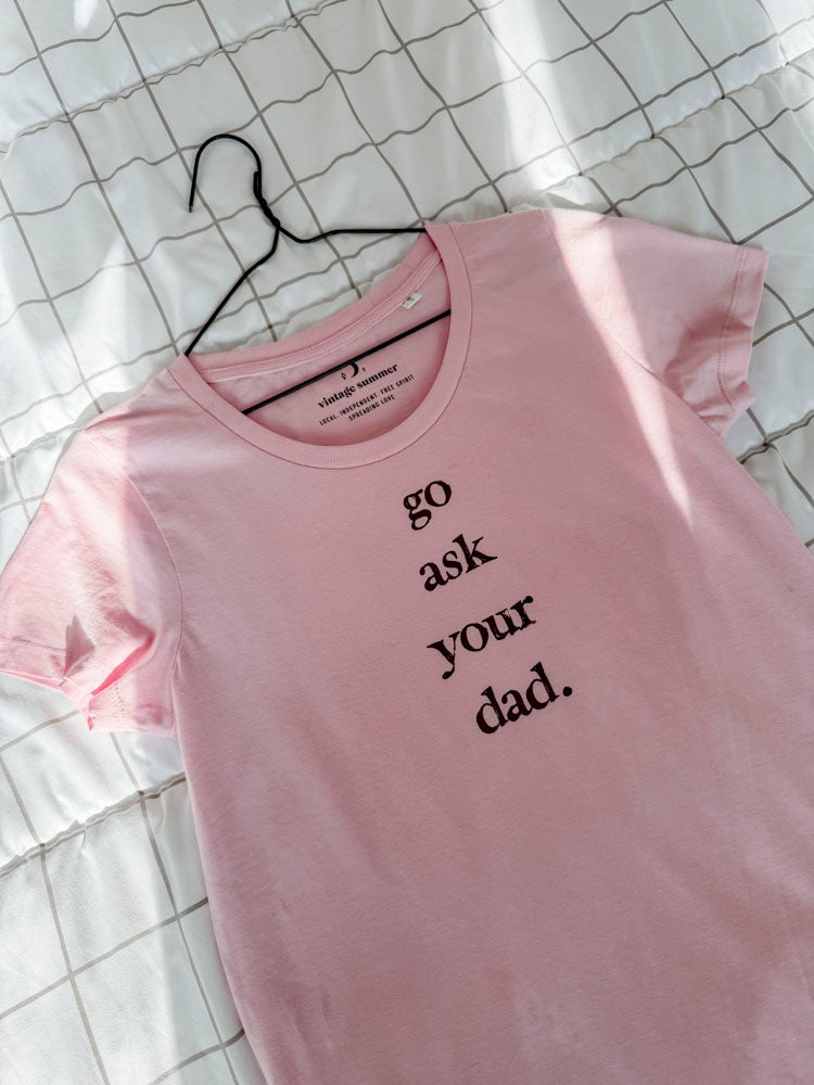 Розова Tениска Go Ask Your Dad